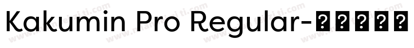Kakumin Pro Regular字体转换
